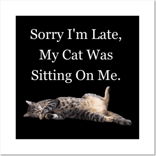 Sorry I'm Late My Cat Was Sitting On Me Meme Cat Owner Quote Funny Cat Cat lady Posters and Art